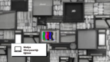 Görseli Galeri görüntüleyiciye yükleyin, Medya Okuryazarlığı Eğitimi